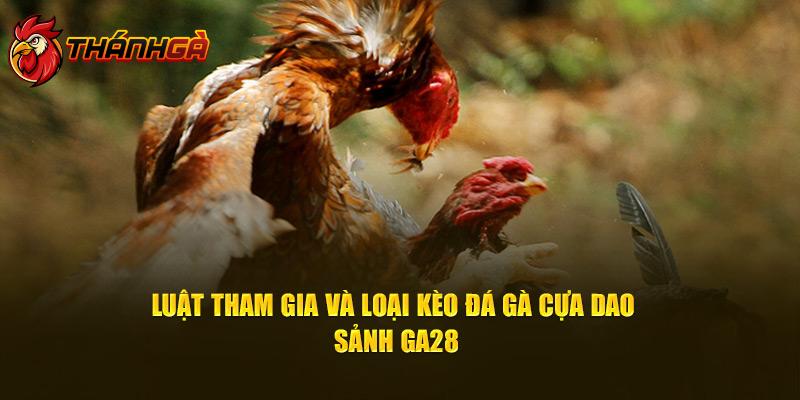 Luật tham gia và loại kèo đá gà cựa dao sảnh Ga28